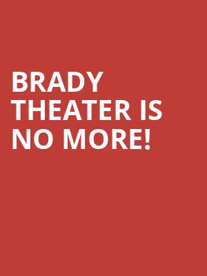 Brady Theater is no more
